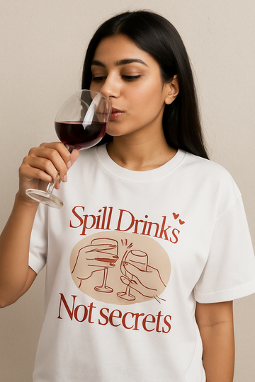 SPILL DRINKS NOT SECRETS OVERSIZED T-SHIRT