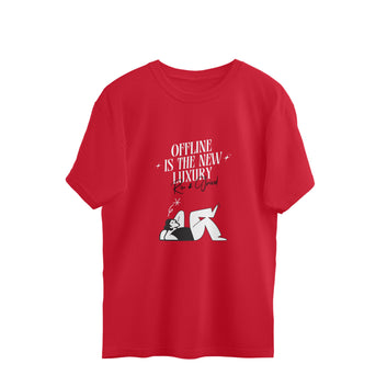 OFFLINE IS THE NEW LUXURY OVERSIZED T-SHIRT