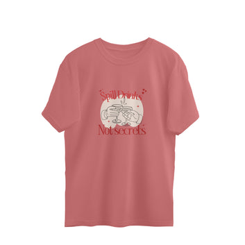 Spill Drinks not Secrets Oversized T-shirt