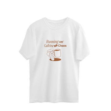 Running on Caffeine and Chaos Oversized T-Shirt